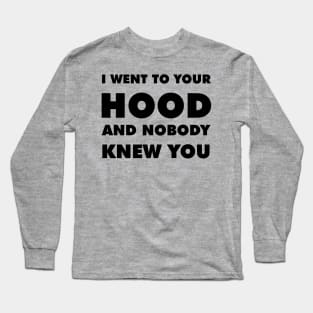 I Went To Your Hood Newschool (Black) Long Sleeve T-Shirt